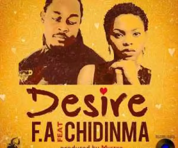 F.A - Desire (Prod. Mystro) Ft. Chidinma